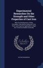 Experimental Researches on the Strength and Other Properties of Cast Iron : With the Development of New Principles; Calculations Deduced from Them; And Inquiries Applicable to Rigid and Tenacious Bodi - Book