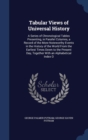 Tabular Views of Universal History : A Series of Chronological Tables Presenting, in Parallel Columns, a Record of the More Noteworthy Events in the History of the World from the Earliest Times Down t - Book