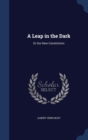 A Leap in the Dark : Or Our New Constitution - Book