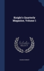 Knight's Quarterly Magazine, Volume 1 - Book