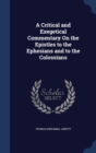 A Critical and Exegetical Commentary on the Epistles to the Ephesians and to the Colossians - Book