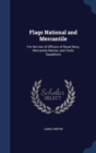 Flags National and Mercantile : For the Use of Officers of Royal Navy, Mercantile Marine; And Yacht Squadrons - Book