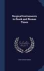 Surgical Instruments in Greek and Roman Times - Book