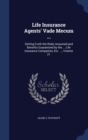 Life Insurance Agents' Vade Mecum ... : Setting Forth the Risks Assumed and Benefits Guaranteed by the ... Life Insurance Companies, Etc. ..., Volume 21 - Book