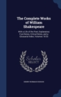 The Complete Works of William Shakespeare : With a Life of the Poet, Explanatory Foot-Notes, Critical Notes, and a Glossarial Index, Volumes 18-20 - Book