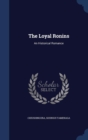 The Loyal Ronins : An Historical Romance - Book