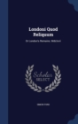 Londoni Quod Reliquum : Or London's Remains. MDCLXVII - Book