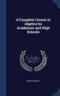 A Complete Course in Algebra for Academies and High Schools - Book