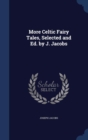 More Celtic Fairy Tales, Selected and Ed. by J. Jacobs - Book
