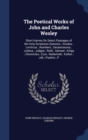 The Poetical Works of John and Charles Wesley : Short Hymns on Select Passages of the Holy Scriptures (Genesis; Exodus; Leviticus; Numbers; Deuteronomy; Joshua; Judges; Ruth; Samuel; Kings; Chronicles - Book