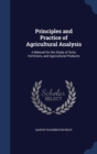Principles and Practice of Agricultural Analysis : A Manual for the Study of Soils, Fertilizers, and Agricultural Products - Book