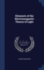 Elements of the Electromagnetic Theory of Light - Book