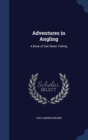 Adventures in Angling : A Book of Salt Water Fishing - Book