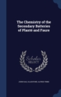 The Chemistry of the Secondary Batteries of Plante and Faure - Book