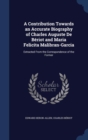 A Contribution Towards an Accurate Biography of Charles Auguste de Beriot and Maria Felicita Malibran-Garcia : Extracted from the Correspondence of the Former - Book