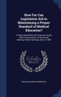 How Far Can Legislation Aid in Maintaining a Proper Standard of Medical Education? : A Paper Read Before the American Social Science Association, at the Annual Meeting, Held at Saratoga, Sept. 5, 1888 - Book