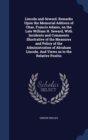 Lincoln and Seward. Remarks Upon the Memorial Address of Chas. Francis Adams, on the Late William H. Seward, with Incidents and Comments Illustrative of the Measures and Policy of the Administration o - Book