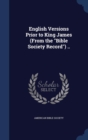 English Versions Prior to King James (from the Bible Society Record) .. - Book