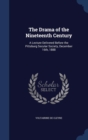 The Drama of the Nineteenth Century : A Lecture Delivered Before the Pittsburg Secular Society, December 16th, 1888 - Book