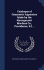 Catalogue of Gymnastic Apparatus Made by the Narragansett Machine Co., Providence, R.I. .. - Book