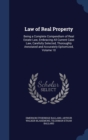 Law of Real Property : Being a Complete Compendium of Real Estate Law, Embracing All Current Case Law, Carefully Selected, Thoroughly Annotated and Accurately Epitomized; Volume 10 - Book