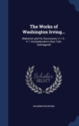 The Works of Washington Irving... : Mahomet and His Successors, V.1-2.- V.7. Knickerbocker's New York. Salmagundi - Book