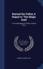 Beyond the Valley; A Sequel to the Magic Staff : An Autobiography of Andrew Jackson Davis - Book
