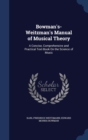 Bowman's-Weitzman's Manual of Musical Theory : A Concise, Comprehensive and Practical Text-Book on the Science of Music - Book