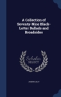 A Collection of Seventy-Nine Black-Letter Ballads and Broadsides - Book