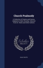 Church Psalmody : A Collection of Psalms and Hymns, Adapted to Public Worship. Selected from Dr. Watts and Other Authors - Book