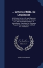 ... Letters of Mlle. de Lespinasse : With Notes on Her Life and Character by D'Alembert, Marmontel, de Guibert, Etc., and an Introduction by C.-A. Sainte-Beuve; Translated by Katharine Prescott Wormel - Book