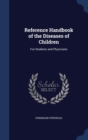 Reference Handbook of the Diseases of Children : For Students and Physicians - Book