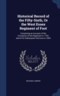 Historical Record of the Fifty-Sixth, or the West Essex Regiment of Foot : Containing an Account of the Formation of the Regiment in 1755, and of Its Subsequent Services to 1844 - Book