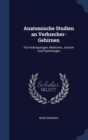 Anatomische Studien an Verbrecher-Gehirnen : Fur Anthropologen, Mediciner, Juristen Und Psychologen - Book