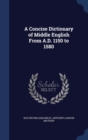 A Concise Dictionary of Middle English from A.D. 1150 to 1580 - Book