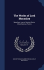 The Works of Lord Macaulay : Speeches. Lays of Ancient Rome. Miscellaneous Poems - Book
