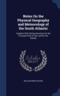 Notes on the Physical Geography and Meteorology of the South Atlantic : Together with Sailing Directions for the Principal Ports of Call, and for the Islands - Book