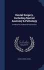 Dental Surgery, Including Special Anatomy & Pathology : A Manual for Students & Practitioners - Book