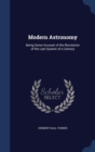 Modern Astronomy : Being Some Account of the Revolution of the Last Quarter of a Century - Book