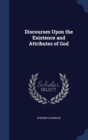 Discourses Upon the Existence and Attributes of God - Book