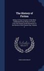 The History of Fiction : Being a Critical Account of the Most Celebrated Prose Works of Fiction, from the Earliest Greek Romances to the Novels of the Present Day, Volume 2 - Book