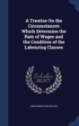 A Treatise on the Circumstances Which Determine the Rate of Wages and the Condition of the Labouring Classes - Book