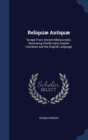 Reliquiae Antiquae : Scraps from Ancient Manuscripts, Illustrating Chiefly Early English Literature and the English Language - Book