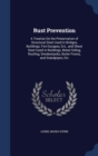 Rust Prevention : A Treatise on the Preservation of Structural Steel Used in Bridges, Buildings, Fire Escapes, Ect., and Sheet Steel Used in Buildings, Metal Siding, Roofing, Smokestacks, Boiler Front - Book