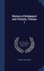 History of Bridgeport and Vicinity, Volume 1 - Book