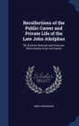 Recollections of the Public Career and Private Life of the Late John Adolphus : The Eminent Barrister and Historian, with Extracts from His Diaries - Book