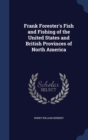 Frank Forester's Fish and Fishing of the United States and British Provinces of North America - Book