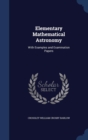 Elementary Mathematical Astronomy : With Examples and Examination Papers - Book