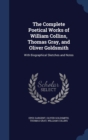 The Complete Poetical Works of William Collins, Thomas Gray, and Oliver Goldsmith : With Biographical Sketches and Notes - Book