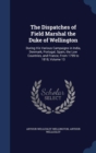 The Dispatches of Field Marshal the Duke of Wellington : During His Various Campaigns in India, Denmark, Portugal, Spain, the Low Countries, and France, from 1799 to 1818; Volume 13 - Book
